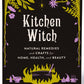 Kitchen Witch: Natural Remedies & Crafts