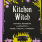Kitchen Witch: Natural Remedies & Crafts